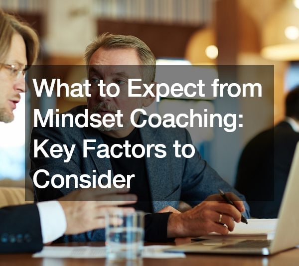 What to Expect from Mindset Coaching Key Factors to Consider
