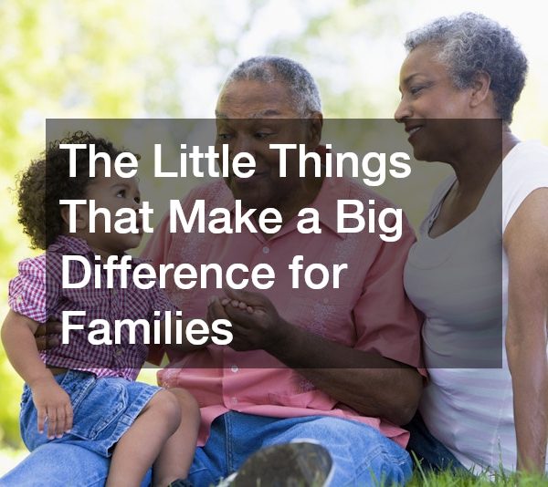 The Little Things That Make a Big Difference for Families