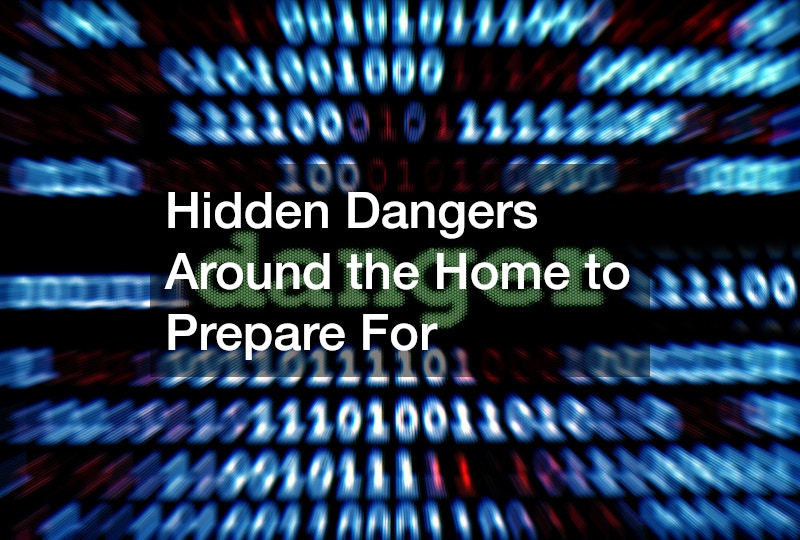Hidden Dangers Around the Home to Prepare For